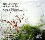 Igor Stravinsky: L'Oiseau de feu - Version for Orchestra & Version for Piano Four Hands