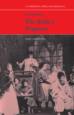 Igor Stravinsky: The Rake's Progress - Griffiths, Paul