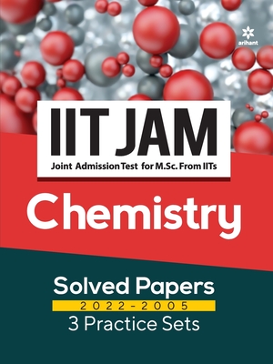 IIT JAM Chemistry Solved Papers (2022-2005) and 3 Practice Sets - Soni, Raj Kumar
