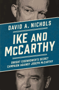 Ike and McCarthy: Dwight Eisenhower's Secret Campaign Against Joseph McCarthy