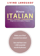 iKnow Italian: Words + Phrases + Conversations: Beginner Level Italian Program