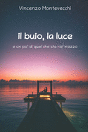 il buio, la luce: e un po' di quel che sta nel mezzo