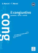 Il congiuntivo B1/C2. Grammatica - Esercizi - Curiosita