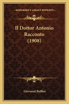 Il Dottor Antonio Racconto (1908) - Ruffini, Giovanni