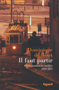 Il Faut Partir: Correspondances in?dites (1953-1977)