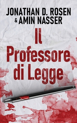 Il Professore di Legge - Rosen, Jonathan D, and Nasser, Amin, and Leggero, Simona (Translated by)