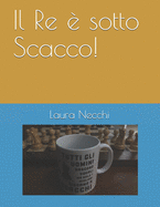 Il Re ? sotto Scacco!