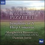 Ildebrando Pizzetti: Symphony in A; Harp Concerto