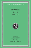 Iliad, Volume I: Books 1-12