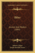 Ilkley: Ancient and Modern (1885)
