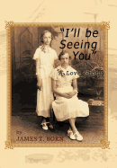 I'll Be Seeing You: A Love Story