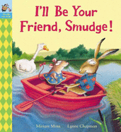 I'll be Your Friend, Smudge!