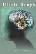 Illicit Drugs- Addictions and Consequences