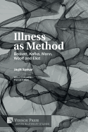 Illness as Method: Beckett, Kafka, Mann, Woolf and Eliot