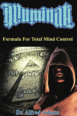 Illuminati Formula for Total Mind Control - Adams, Alfred