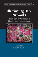 Illuminating Dark Networks: The Study of Clandestine Groups and Organizations
