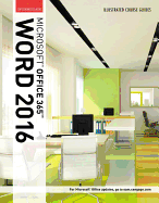 Illustrated Course Guide: Microsoft Office 365 & Word 2016: Intermediate, Spiral Bound Version