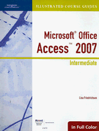 Illustrated Course Guide: Microsoft Office Access 2007 Intermediate