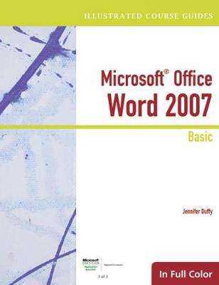 Illustrated Course Guide: Microsoft Office Word 2007 Basic - Duffy, Jennifer