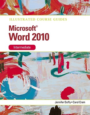 Illustrated Course Guide Microsoft Office Word 2010 Intermediate: Intermediate - 