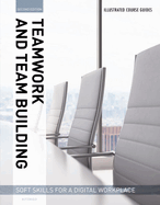 Illustrated Course Guides: Teamwork & Team Building - Soft Skills for a Digital Workplace