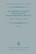 Illustrated Glossary for Solar and Solar-Terrestrial Physics
