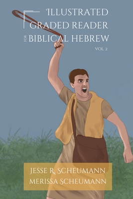 Illustrated Graded Reader for Biblical Hebrew, Volume 2 - Scheumann, Jesse R, and Scheumann, Merissa