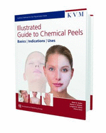Illustrated Guide to Chemical Peels: Basics - Indications - Uses