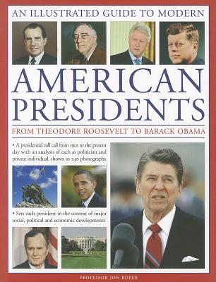 Illustrated Guide to Modern American Presidents - Roper, Jon