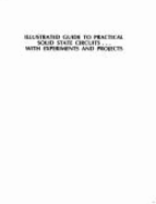 Illustrated Guide to Practical Solid State Circuits-- With Experiments and Projects