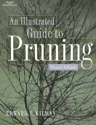 Illustrated Guide to Pruning - Gilman, Ed