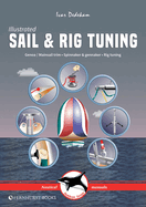 Illustrated Sail & Rig Tuning: Genoa & Mainsail Trim, Spinnaker & Gennaker, Rig Tuning