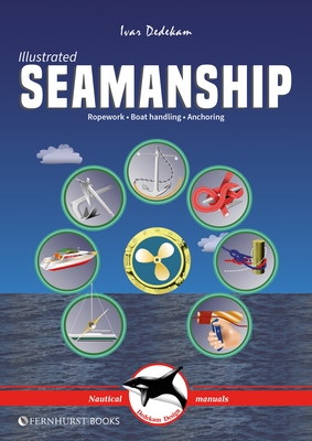 Illustrated Seamanship: Ropework, Boat Handling & Anchoring - Dedekam, Ivar