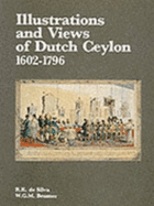Illustrations and Views of Dutch Ceylon, 1602-1796