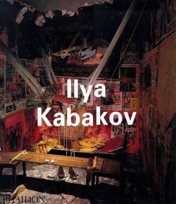 Ilya Kabakov - Groys, Boris, and Ross, David A, and Blazwick, Iwona