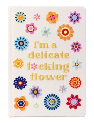 I'm a Delicate F*cking Flower Embroidered Journal - Insight Editions