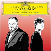 Im Abendrot: Wagner, Pfitzner, Strauss - Matthias Goerne (baritone); Seong-Jin Cho (piano)