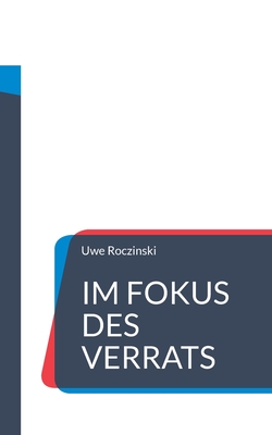 Im Fokus des Verrats - Roczinski, Uwe