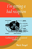 I'm Getting a Bad Reception: Confessions of an (Occasional) Wedding DJ