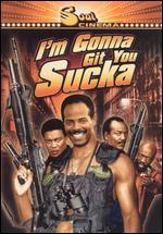I'm Gonna Git You Sucka!