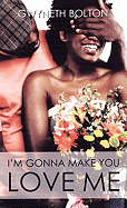 I'm Gonna Make You Love Me