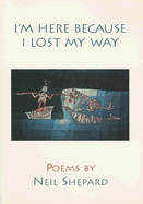 I'm Here Because I Lost My Way