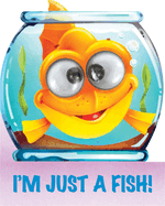 I'm Just a Fish