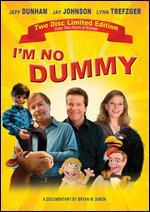 I'm No Dummy