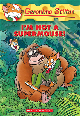 I'm Not a Supermouse! - Stilton, Geronimo
