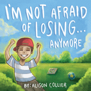 I'm Not Afraid of Losing... Anymore