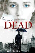 I'm Not Dead: A Novel of Suspense