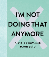 I'm Not Doing That Anymore: A DIY Boundaries Manifesto