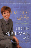 I'm Not in the Mood: What Every Woman Should Know about Improving Her Libido