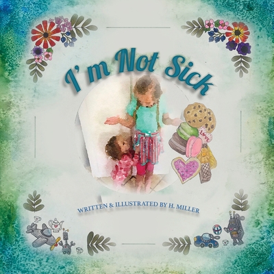 I'm Not Sick - Miller, H